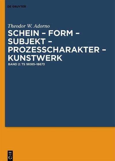 Theodor W. Adorno: Schein - Form - Subjekt - Prozeßcharakter - Kunstwerk Ts 18085-18673