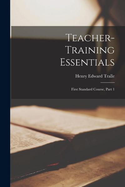 Teacher-Training Essentials: First Standard Course, Part 1