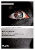 Kill the Brain! George A.Romero und die Geburt des