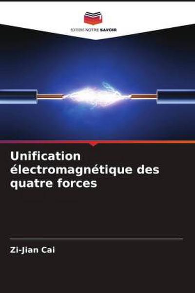 Unification électromagnétique des quatre forces