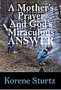 A Mother’s Prayer and God’s Miraculous Answer