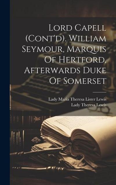 Lord Capell (cont’d). William Seymour, Marquis Of Hertford, Afterwards Duke Of Somerset