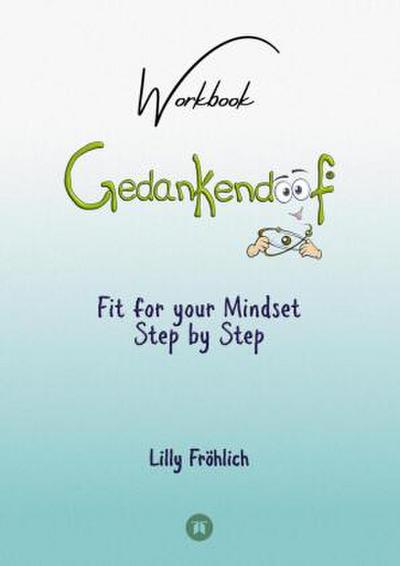 Gedankendoof - The Stupid Book about Thoughts - The power of thoughts: How to break negative patterns of thinking and feeling, build your self-esteem and create a happy life