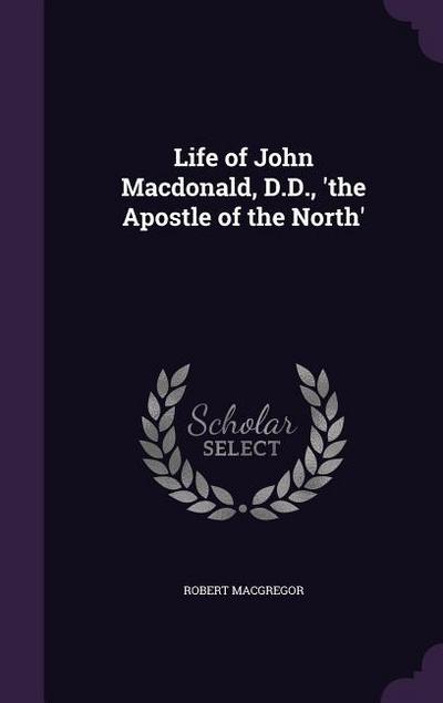 Life of John Macdonald, D.D., ’the Apostle of the North’