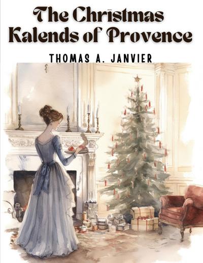 Thomas A. Janvier: Christmas Kalends of Provence