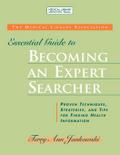 Medical Library Association Essential Guide to Becoming an Expert Searcher Xpert Searcher