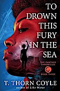 To Drown This Fury in the Sea (The Panther Chronicles, #3)