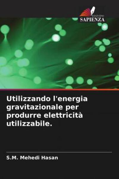 Utilizzando l’energia gravitazionale per produrre elettricità utilizzabile.
