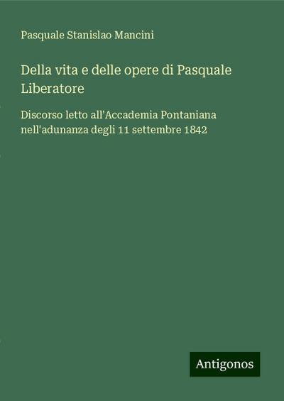 Della vita e delle opere di Pasquale Liberatore