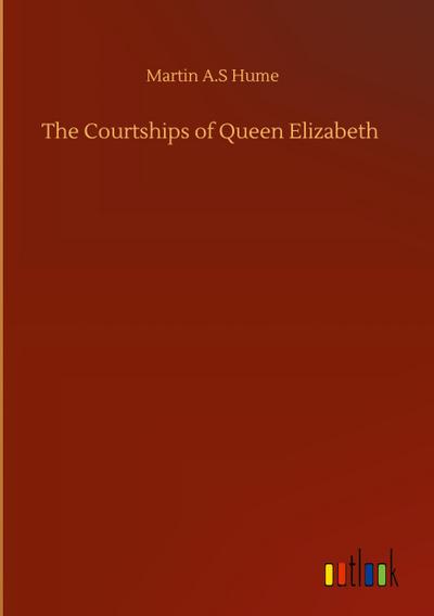 The Courtships of Queen Elizabeth