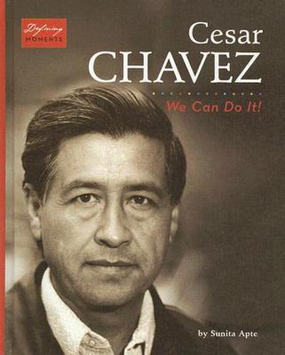 Cesar Chavez: We Can Do It!