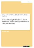 Factors Affecting Mobile Phone Brand Preference. Empirical Study on Sri Lankan University Students