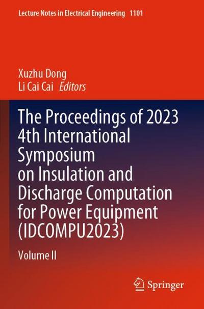 The Proceedings of 2023 4th International Symposium on Insulation and Discharge Computation for Power Equipment (IDCOMPU2023)