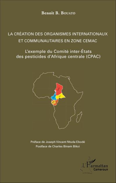 La création des organismes internationaux et communautaires en zone CEMAC