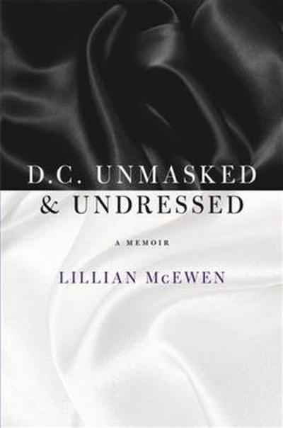D.C. Unmasked & Undressed