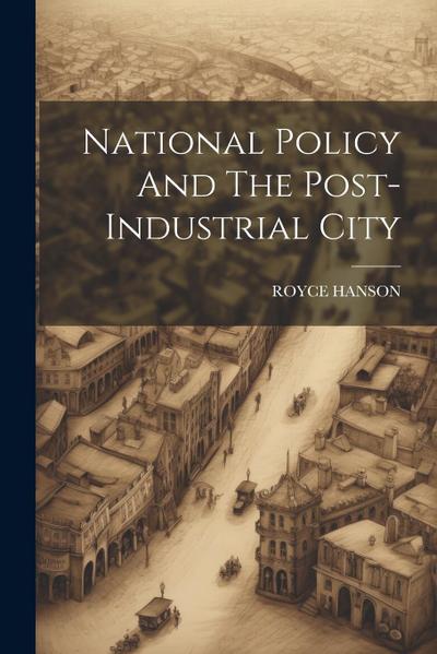 National Policy And The Post-Industrial City