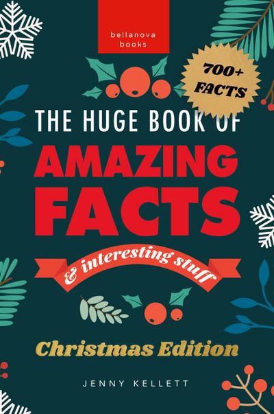 The Huge Book of Amazing Facts and Interesting Stuff Christmas Edition
