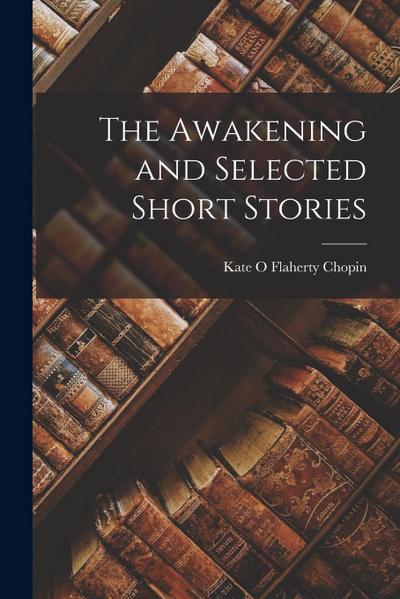 The Awakening and Selected Short Stories