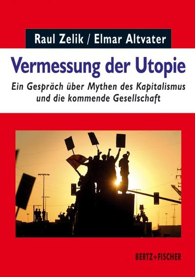 Vermessung der Utopie: Ein Gespräch über Mythen des Kapitalismus und die kommende Gesellschaft (Realität der Utopie, Band 1)