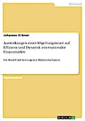 Auswirkungen einer Abgeltungsteuer auf Effizienz und Dynamik internationaler Finanzmärkte