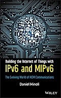 Building the Internet of Things with IPv6 and MIPv6