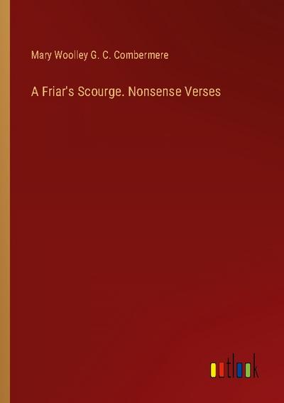 A Friar’s Scourge. Nonsense Verses