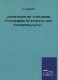 Compendium der praktischen Photographie für Amateure und Fachphotographen