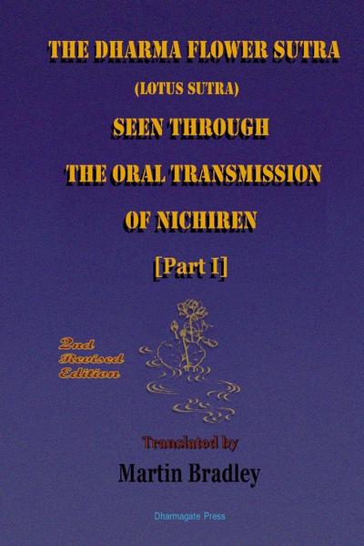 THE DHARMA FLOWER SUTRA (Lotus Sutra) SEEN THROUGH THE ORAL TRANSMISSION OF NICHIREN [I]