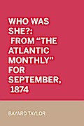 Who Was She?: From "The Atlantic Monthly" for September, 1874