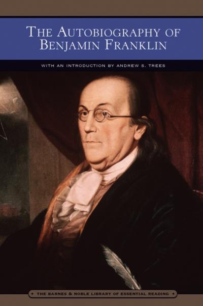 The Autobiography of Benjamin Franklin (Barnes & Noble Library of Essential Reading)