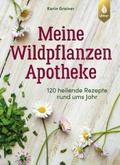 Meine Wildpflanzen-Apotheke