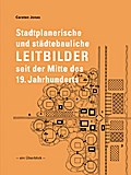 Stadtplanerische und städtebauliche Leitbilder seit der Mitte des 19. Jahrhunderts