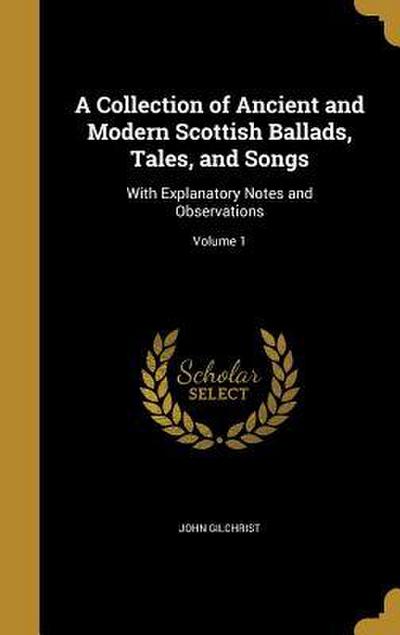 A Collection of Ancient and Modern Scottish Ballads, Tales, and Songs