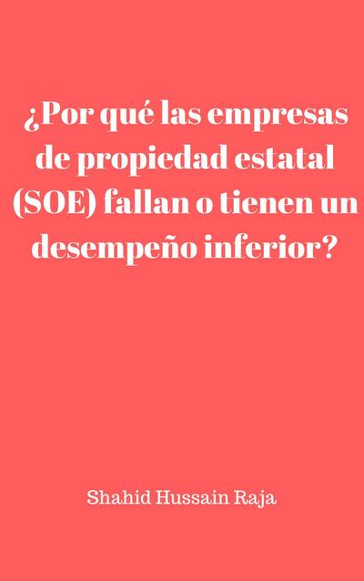 Por que las empresas de propiedad estatal (SOE) fallan o tienen un desempeno inferior?