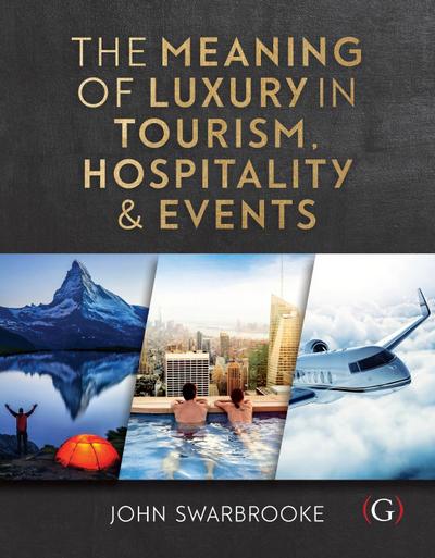 The Meaning of Luxury in Tourism, Hospitality and Events
