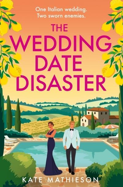 The Wedding Date Disaster: An enemies to lovers Italian holiday rom-com to fall in love with in 2025
