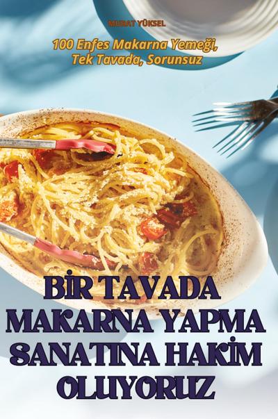 B¿R TAVADA MAKARNA YAPMA SANATINA HAK¿M OLUYORUZ