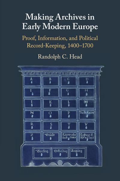 Making Archives in Early Modern Europe