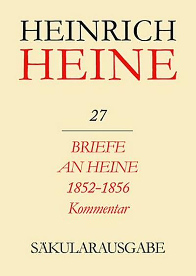 Heinrich Heine Säkularausgabe Briefe an Heine 1852-1856, Kommentar