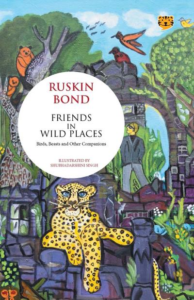 FRIENDS IN WILD PLACES BIRDS, BEASTS AND OTHER COMPANIONS