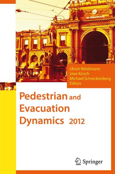 Pedestrian and Evacuation Dynamics 2012, 2 Vols.