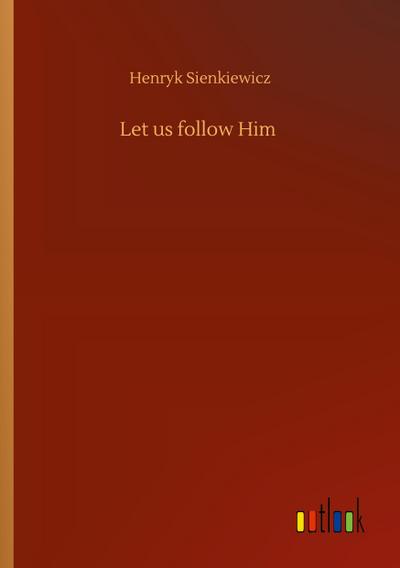 Let us follow Him