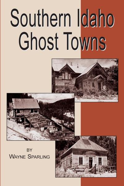 Southern Idaho Ghost Towns