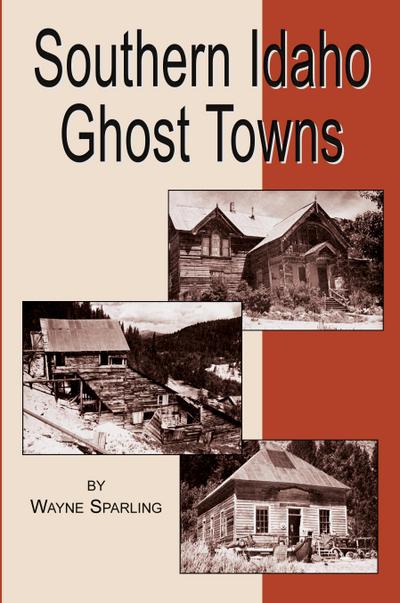 Southern Idaho Ghost Towns