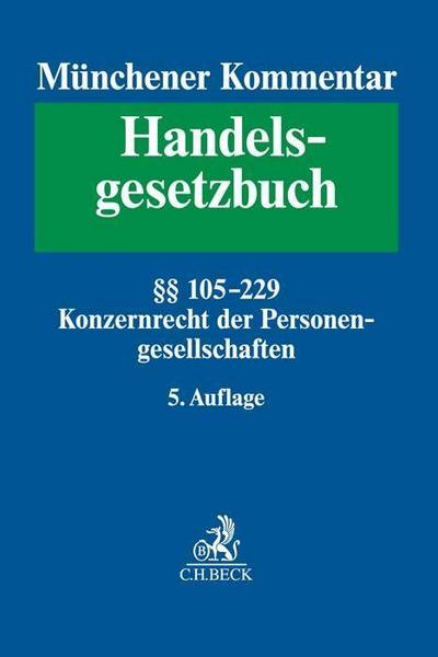 Münchener Kommentar zum Handelsgesetzbuch  Bd. 2: Zweites Buch. Handelsgesellschaften und stille Gesellschaft. Erster Abschnitt. Offene Handelsgesellschaft, §§ 105-160. Zweiter Abschnitt. Kommanditgesellschaft: §§ 161-177a, Konzernrecht derPersonengesellschaften