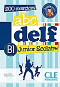 abc delf Junior & Scolaire B1 ? 200 exercices: Buch mit DVD-ROM und Einleger mit Transkription der Hörtexte sowie Musterlösungen