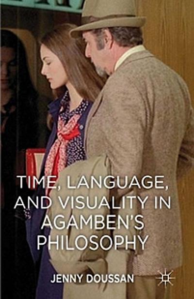 Time, Language, and Visuality in Agamben’s Philosophy