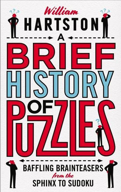 A Brief History of Puzzles: Baffling Brainteasers from the Sphinx to Sudoku