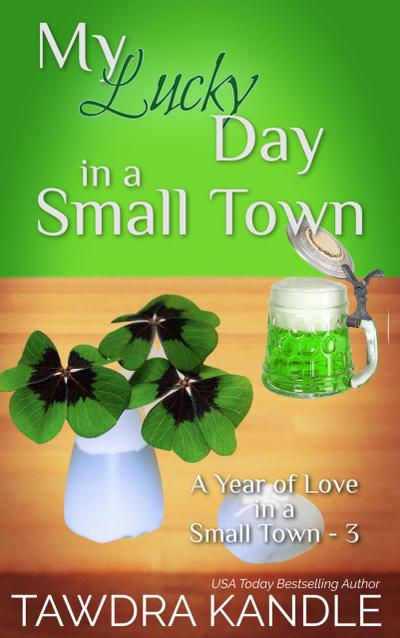 My Lucky Day in a Small Town (A Year of Love in a Small Town, #3)