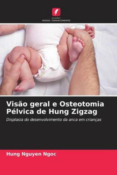 Visão geral e Osteotomia Pélvica de Hung Zigzag
